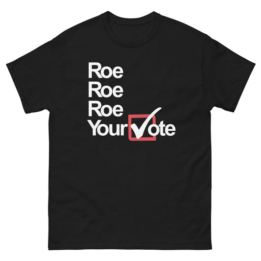 Vote 🇺🇸 2024 | Roe, Roe, Roe Your Vote T-Shirt