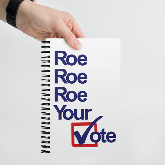 Left of Center | Roe, Roe, Roe Your Vote Spiral Notebook