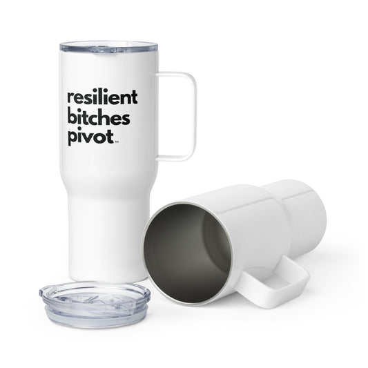 RBP | 25oz Travel Mug | "Resilient Bitches Pivot"