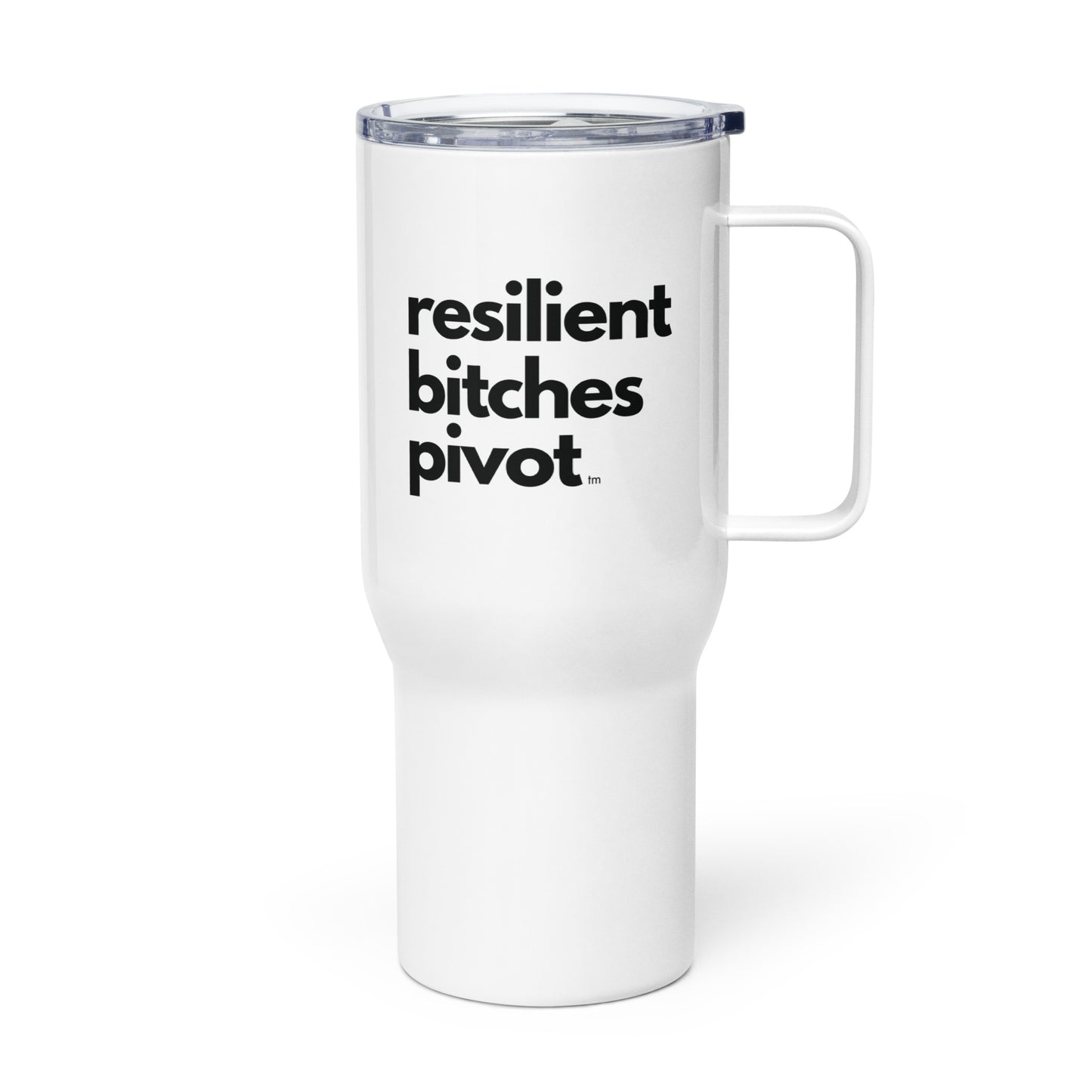 RBP | 25oz Travel Mug | "Resilient Bitches Pivot"