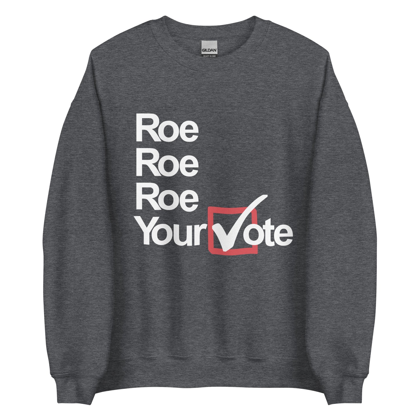 Left of Center | Roe, Roe, Roe Your Vote Crew Neck Sweatshirt
