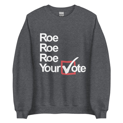 Left of Center | Roe, Roe, Roe Your Vote Crew Neck Sweatshirt