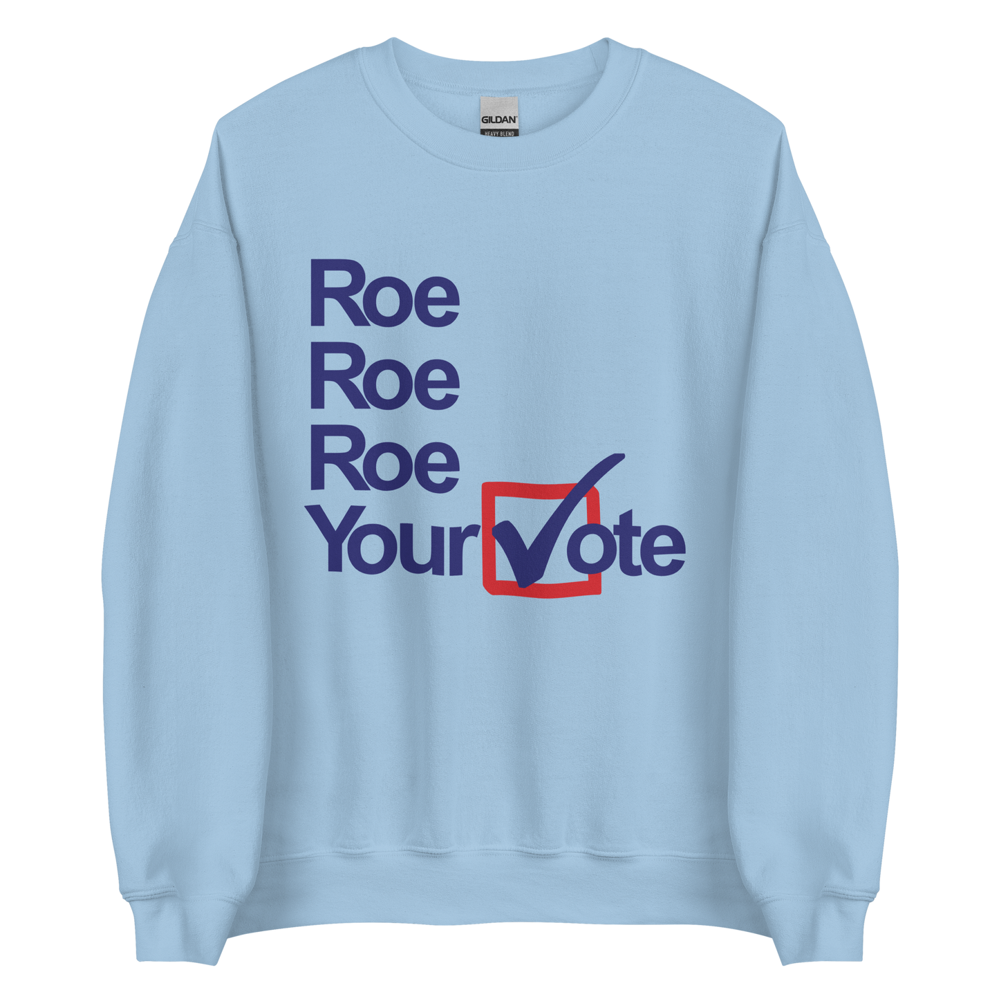 Left of Center | Roe, Roe, Roe Your Vote Crew Neck Sweatshirt