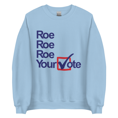 Left of Center | Roe, Roe, Roe Your Vote Crew Neck Sweatshirt