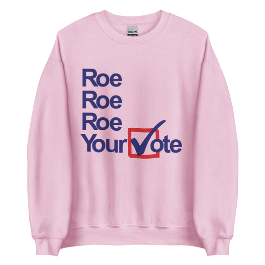 Left of Center | Roe, Roe, Roe Your Vote Crew Neck Sweatshirt