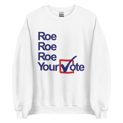 Left of Center | Roe, Roe, Roe Your Vote Crew Neck Sweatshirt