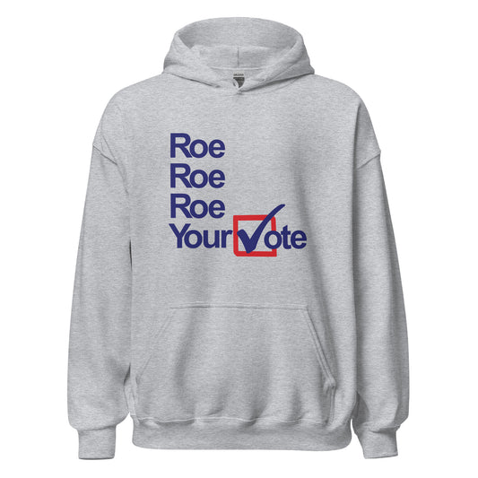 Left of Center | Roe, Roe, Roe Your Vote Hoodie